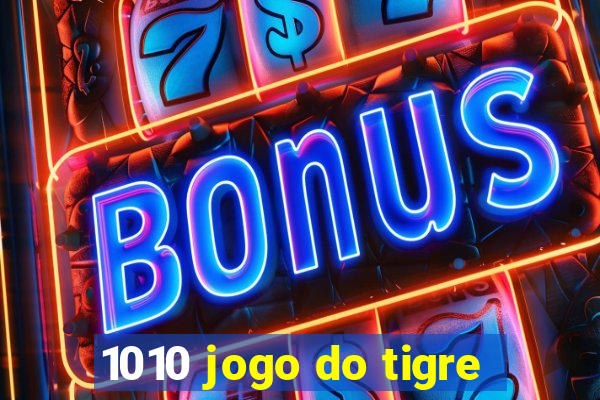 1010 jogo do tigre